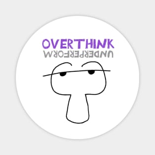 Overthink Underperform Magnet